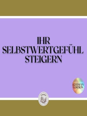 cover image of IHR SELBSTWERTGEFÜHL STEIGERN